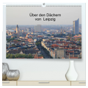 Über den Dächern von Leipzig (hochwertiger Premium Wandkalender 2024 DIN A2 quer), Kunstdruck in Hochglanz