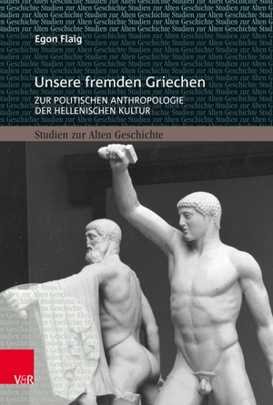 Flaig, Egon. Unsere fremden Griechen - Zur politischen Anthropologie der hellenischen Kultur. Vandenhoeck + Ruprecht, 2026.