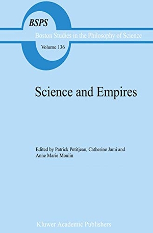 Petitjean, P. / A. M. Moulin et al (Hrsg.). Science and Empires - Historical Studies about Scientific Development and European Expansion. Springer Netherlands, 1991.