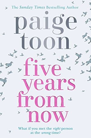 Toon, Paige. Five Years From Now. Simon + Schuster UK, 2018.