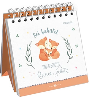 Lörks, Vera (Hrsg.). Sei behütet und beschützt, kleiner Schatz - Aufstellbuch. Butzon & Bercker, 2022.