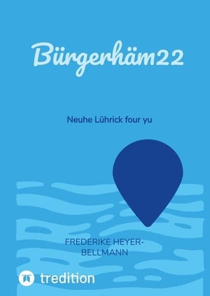 Heyer-Bellmann, Frederike. Bürgerhäm22 - Neuhe Lührick four yu. tredition, 2022.