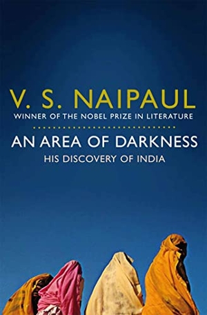 Naipaul, V. S.. An Area of Darkness - His Discovery of India. Macmillan Publishers Int Ltd - MDL, 2010.