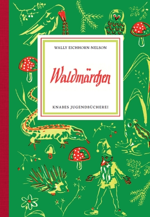 Eichhorn-Nelson, Wally. Waldmärchen. Knabe Verlag Weimar, 2020.