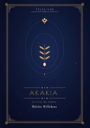 Willekens, Thérèse. Akakia - Le grade de Maître. Télélivre Sprl, 2026.