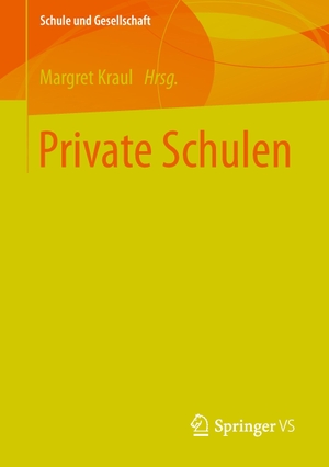 Kraul, Margret (Hrsg.). Private Schulen. Springer Fachmedien Wiesbaden, 2014.