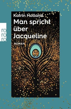 Holland, Katrin. Man spricht über Jacqueline. Rowohlt Taschenbuch, 2024.