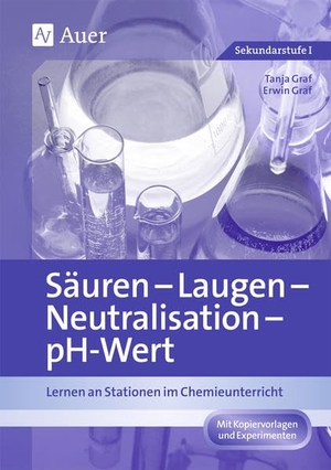 Graf, Tanja / Erwin Graf. Säuren - Laugen - Neutralisation - pH-Wert - Lernen an Stationen im Chemieunterricht (7. bis 10. Klasse). Auer Verlag i.d.AAP LW, 2020.