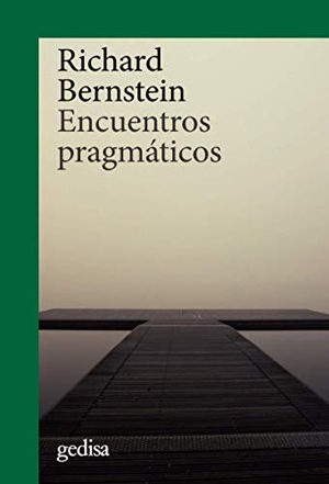 Bernstein, Richard J.. Encuentros pragmáticos. GEDISA, 2021.