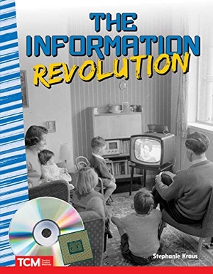 Kraus, Stephanie. The Information Revolution. Teacher Created Materials, 2019.
