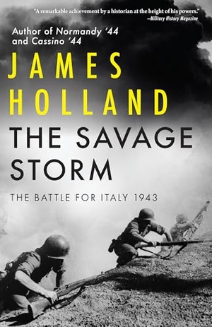 Holland, James. The Savage Storm - The Battle for Italy 1943. Grove Atlantic, 2024.