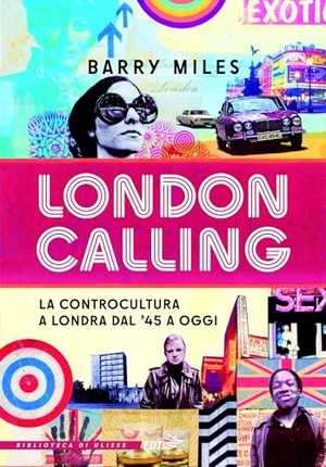 Miles, Barry. London calling. La controcultura a Londra dal '45 a oggi. EDT, 2023.
