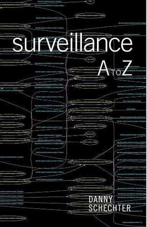 Schechter, Danny. Surveillance A-Z. Seven Stories Press,U.S., 2016.