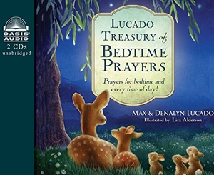 Lucado, Max / Denalyn Lucado. Lucado Treasury of Bedtime Prayers (Library Edition) - Prayers for Bedtime and Every Time of Day!. Oasis Audio, 2015.