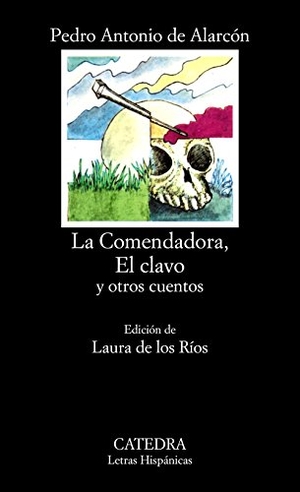 Alarcón, Pedro Antonio De. La comendadora, el clavo y otros cuentos. Ediciones Cátedra, 1989.