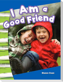 I Am a Good Friend