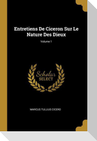 Entretiens De Ciceron Sur Le Nature Des Dieux; Volume 1