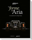 Utopia. Le forme dell'aria. Da Leonardo Da Vinci a Pagani Utopia