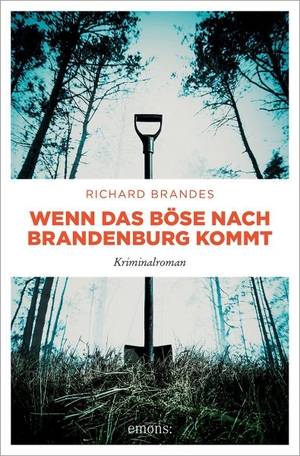Brandes, Richard. Wenn das Böse nach Brandenburg kommt - Kriminalroman. Emons Verlag, 2022.