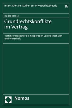 Hensel, Isabell. Grundrechtskonflikte im Vertrag - Verfahrensrecht für die Kooperation von Hochschulen und Wirtschaft. Nomos Verlags GmbH, 2021.