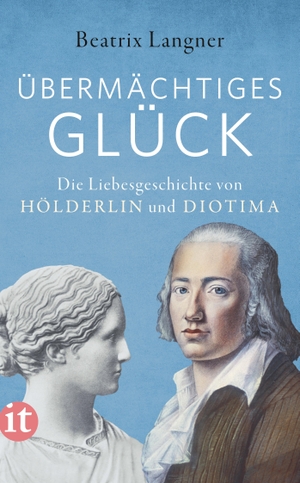 Langner, Beatrix. »Übermächtiges Glück« - Die Liebesgeschichte von Hölderlin und Diotima. Insel Verlag GmbH, 2020.