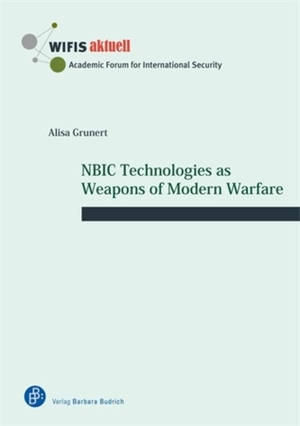 Grunert, Alisa. NBIC Technologies as Weapons of Modern Warfare. Budrich, 2026.