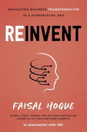 Hoque, Faisal. Reinvent - Navigating Business Transformation in a Hyperdigital Era. Fast Company Press, 2023.