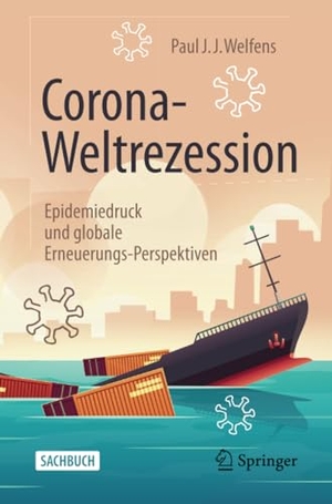 Welfens, Paul J. J.. Corona-Weltrezession - Epidemiedruck und globale Erneuerungs-Perspektiven. Springer Fachmedien Wiesbaden, 2020.