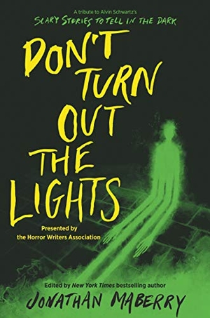 Maberry, Jonathan / R. L. Stine. Don't Turn Out the Lights - A Tribute to Alvin Schwartz's Scary Stories to Tell in the Dark. Thomas Nelson, 2020.