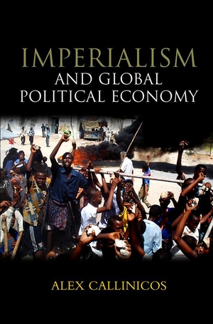 Callinicos, Alex. Imperialism and Global Political Economy. Polity Press, 2009.