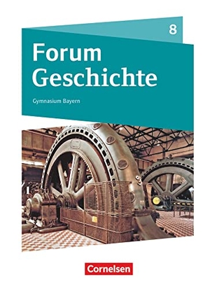 Bäuml-Stosiek, Dagmar / Cornelißen, Hans-Joachim et al. Forum Geschichte 8. Jahrgangsstufe - Gymnasium Bayern - Das lange 19. Jahrhundert - Schülerbuch. Cornelsen Verlag GmbH, 2020.