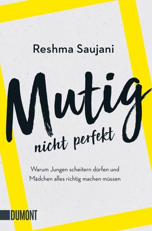 Saujani, Reshma. Mutig, nicht perfekt - Warum Jungen scheitern dürfen und Mädchen alles richtig machen müssen. DuMont Buchverlag GmbH, 2021.