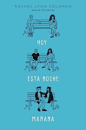 Solomon, Rachel Lynn. Hoy. Esta Noche. Mañana. Titania, 2023.