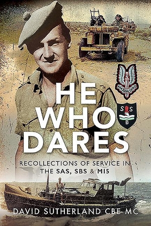 Sutherland, David. He Who Dares - Recollections of Service in the Sas, SBS and Mi5. Pen & Sword Books, 2020.