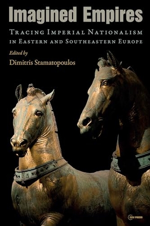 Stamatopoulos, Dimitris (Hrsg.). Imagined Empires - Tracing Imperial Nationalism in Eastern and Southeastern Europe. Central European University Press, 2021.