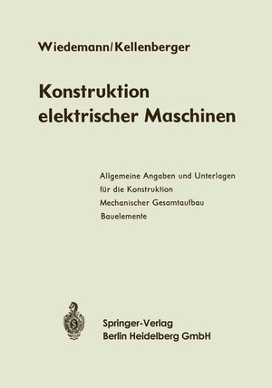 Kellenberger, Walter / Eugen Wiedemann. Konstruktion elektrischer Maschinen. Springer Berlin Heidelberg, 2013.