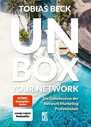 Beck, Tobias. Unbox your Network - Die Geheimnisse der Network Marketing Professionals. NXT LVL GmbH, 2022.