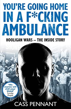 Pennant, Cass. You're Going Home in a F*****g Ambulance - Hooligan Wars - The Inside Story. John Blake Publishing Ltd, 2022.