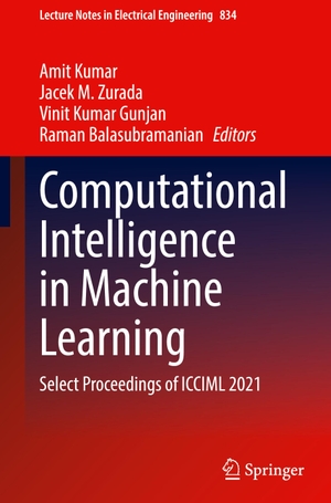 Kumar, Amit / Raman Balasubramanian et al (Hrsg.). Computational Intelligence in Machine Learning - Select Proceedings of ICCIML 2021. Springer Nature Singapore, 2022.