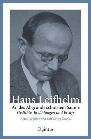 Leifhelm, Hans. An des Abgrunds schmalem Saume - Gedichte, Erzählungen und Essays. Quintus Verlag, 2022.