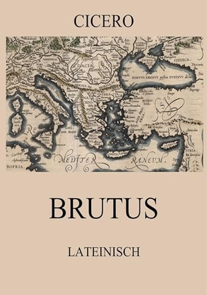 Cicero. Brutus. Jazzybee Verlag, 2018.