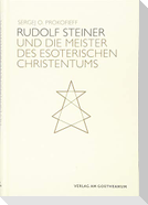 Rudolf Steiner und die Meister des esoterischen Christentums