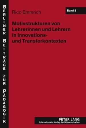 Rico Emmrich. Motivstrukturen von Lehrerinnen und Lehrern in Innovations- und Transferkontexten. Peter Lang GmbH, Internationaler Verlag der Wissenschaften, 2010.