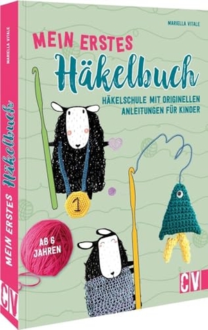 Vitale, Mariella. Mein erstes Häkelbuch - Häkelschule mit originellen Anleitungen. Für Kinder ab 6 Jahren. Christophorus Verlag, 2024.