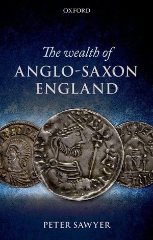 Sawyer, Peter / P H Sawyer. Wealth of Anglo-Saxon England. Oxford University Press (UK), 2013.