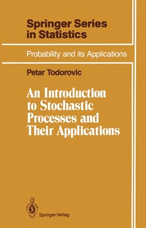 Todorovic, Petar. An Introduction to Stochastic Processes and Their Applications. Springer New York, 2011.