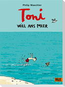 Toni will ans Meer