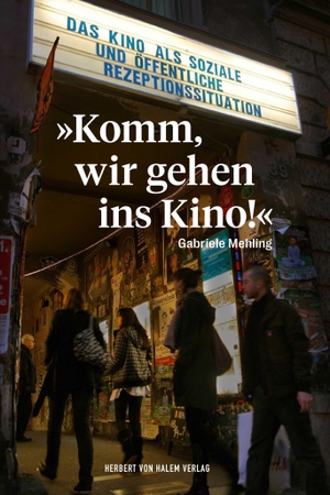 Mehling, Gabriele. 'Komm, wir gehen ins Kino!' - Das Kino als soziale und öffentliche Rezeptionssituation. Herbert von Halem Verlag, 2026.