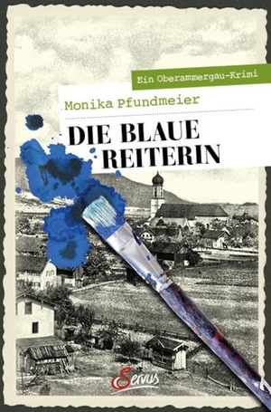 Pfundmeier, Monika. Die Blaue Reiterin - Ein Oberammergau-Krimi. Servus, 2021.