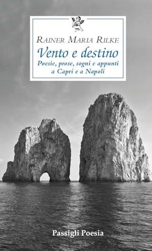 Rilke, Rainer Maria. Vento e destino. Poesie, prose, sogni e appunti a Capri e a Napoli. Passigli, 2026.